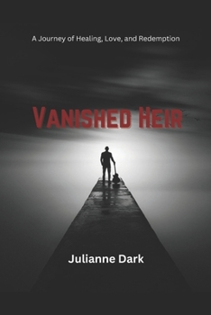 Paperback Vanished Heir: A Journey of Healing, Love, and Redemption Book