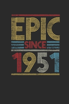 Epic Since 1951: Dotted Bullet Notebook (6" x 9" - 120 pages) ~ Birthday Themed Notebook for Daily Journal, Diary, and Gift