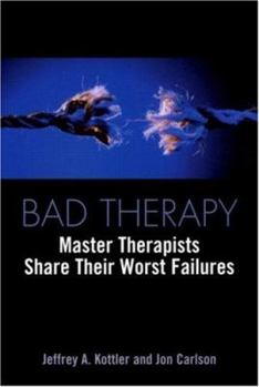 Paperback Bad Therapy: Master Therapists Share Their Worst Failures Book