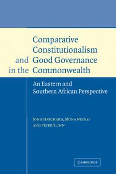 Paperback Comparative Constitutionalism and Good Governance in the Commonwealth: An Eastern and Southern African Perspective Book