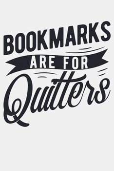 Bookmarks Are For Quitters: Book Lined Notebook, Journal, Organizer, Diary, Composition Notebook, Gifts for Book Lovers and Readers