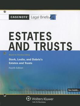 Paperback Casenotes Legal Briefs: Wills Trusts & Estates Keyed to Sterk, Leslie, & Dobris, 4th Edition Book