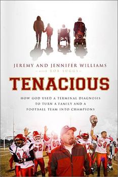 Paperback Tenacious: How God Used a Terminal Diagnosis to Turn a Family and a Football Team Into Champions Book