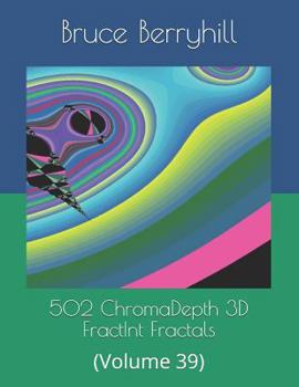 Paperback 502 ChromaDepth 3D FractInt Fractals: (Volume 39) Book