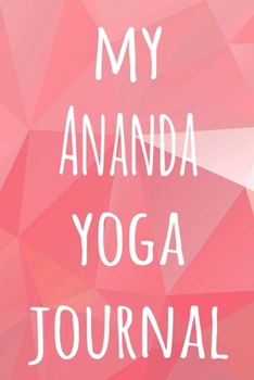 My Ananda Yoga Journal: The perfect gift for the yoga fan in your life - 119 page lined journal!