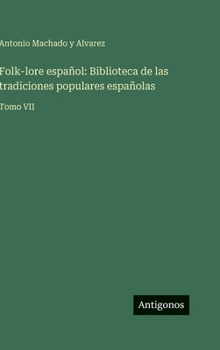 Hardcover Folk-lore español: Biblioteca de las tradiciones populares españolas: Tomo VII [Spanish] Book