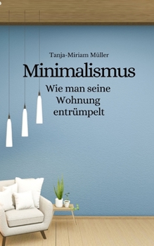 Paperback Minimalismus: Wie man seine Wohnung entrümpelt [German] Book
