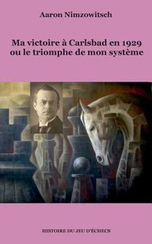 Paperback Ma victoire à Carlsbad en 1929 ou le triomphe de mon système [French] Book