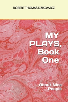 Paperback MY PLAYS, Book One, About Nice People Book