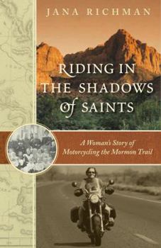 Paperback Riding in the Shadows of Saints: A Woman's Story of Motorcycling the Mormon Trail Book