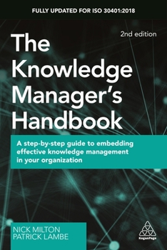 Hardcover The Knowledge Manager's Handbook: A Step-By-Step Guide to Embedding Effective Knowledge Management in Your Organization Book