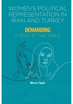 Hardcover Women's Political Representation in Iran and Turkey: Demanding a Seat at the Table Book