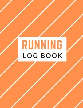 Running Log Book: Undated 53 Weeks Running Diary Journal Track Distance Time Speed Weather Calories Heart Rate 8.5x11 Notebook (Volume 9) (Running Log Book 8.5x11)
