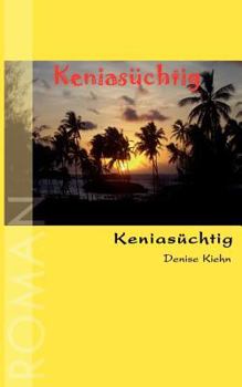 Paperback Keniasüchtig: Roman [German] Book