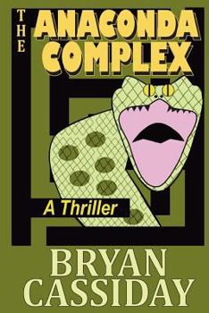 Paperback The Anaconda Complex: A Thriller Book