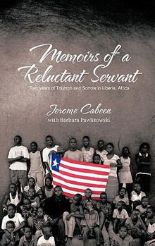 Paperback Memoirs of a Reluctant Servant: Two Years of Triumph and Sorrow in Liberia, Africa Book