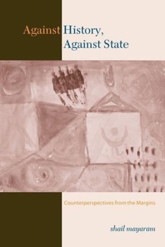 Hardcover Against History, Against State: Counterperspectives from the Margins Book
