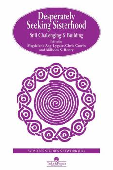 Paperback Desperately Seeking Sisterhood: Still Challenging And Building Book