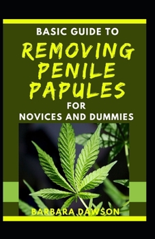 Paperback Basic Guide To Removing Penile Papules For Novices And Dummies Book