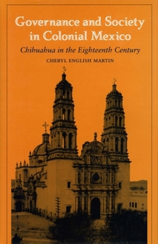 Paperback Governance and Society in Colonial Mexico: Chihuahua in the Eighteenth Century Book