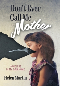 Hardcover Don't Ever Call Me Mother: Homeless In My Own Home Book