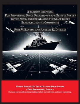 Paperback A Modest Proposal: For Preventing Space Operations from Being a Burden to The Navy ... Book