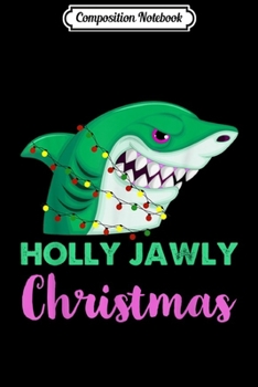 Paperback Composition Notebook: Holly Jawly Christmas Gift For Shark Christmas Light Journal/Notebook Blank Lined Ruled 6x9 100 Pages Book