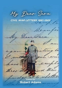 Paperback My Dear Sara Civil War Letters 1861-1865 Book