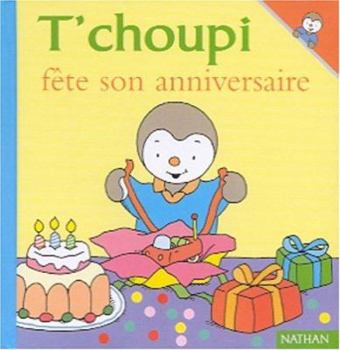 Hardcover T Choupi Fete Son Anniversaire [French] Book