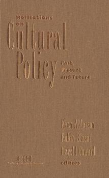 Hardcover Reflections on Cultural Policy: Past, Present and Future Book