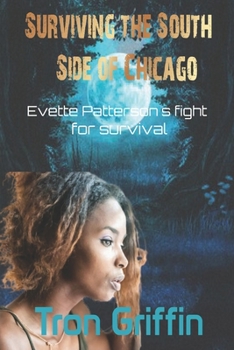 Paperback Surviving the South Side of Chicago: Evette Patterson's fight for survival Book