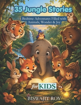 35 Jungle Stories For Kids: Bedtime Adventures Filled with Animals, Wonder & Joy