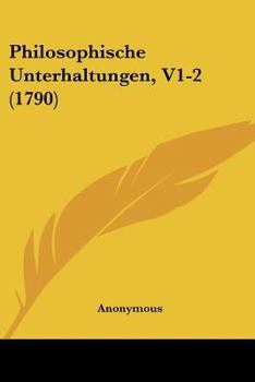 Paperback Philosophische Unterhaltungen, V1-2 (1790) [German] Book