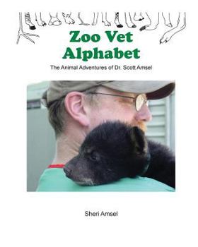Paperback Zoo Vet Alphabet: The Animal Adventures of Dr. Scott Amsel Book