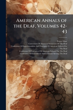Paperback American Annals of the Deaf, Volumes 42-43 Book