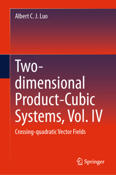 Hardcover Two-Dimensional Product-Cubic Systems, Vol. IV: Crossing-Quadratic Vector Fields Book