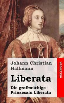 Paperback Liberata: Die groszmüthige Prinzeszin Liberata [German] Book