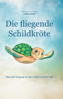 Hardcover Die fliegende Schildkröte: Über den Umgang mit dem Leben und dem Tod [German] Book