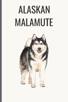 Paperback Alaskan Malamute: Alaskan Malamute Notebook with More Alaskan Malamutes Inside - Unique Journal For Proud Dog Owners, Dads - 120 Pages B Book