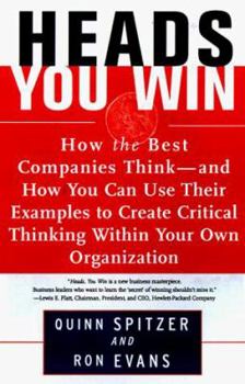 Paperback Heads, You Win!: How the Best Companies Think--And How You Can Use Their Examples to Develop Critical Thinking Within Your Own Organization Book