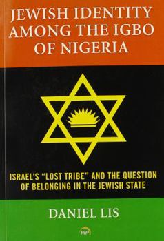 Paperback JEWISH IDENTITY AMONG THE IGBO OF NIGERIA: Israel s Lost Tribe and The Question of Belonging in the Jewish State Book