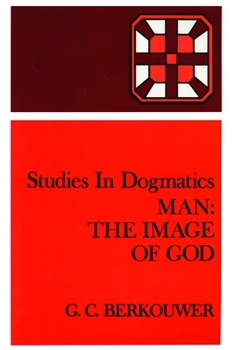 Man: The Image of God (Studies in Dogmatics) - Book  of the Studies in Dogmatics