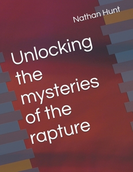 Unlocking the mysteries of the rapture