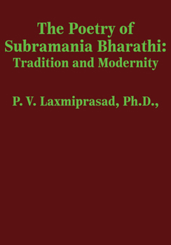 The Poetry of Subramania Bharati: Tradition and Modernity