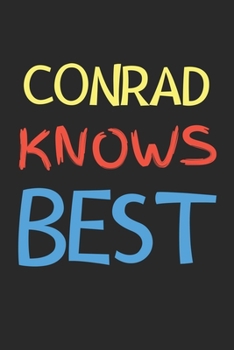 Conrad Knows Best: Lined Journal, 120 Pages, 6 x 9, Conrad Personalized Name Notebook Gift Idea, Black Matte Finish (Conrad Knows Best Journal)
