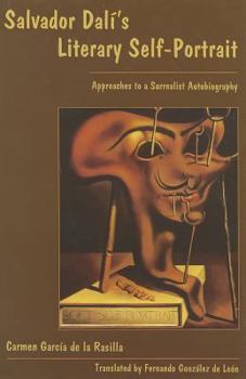 Salvador Dalí's Literary Self-Portrait: Approaches to a Surrealist Autobiography