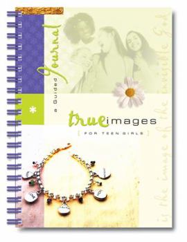 Spiral-bound True Images for Teen Girls: A Guided Journal Book