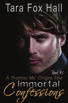 Immortal Confessions, A Promise Me Origins Tale - Book #5 of the Promise Me