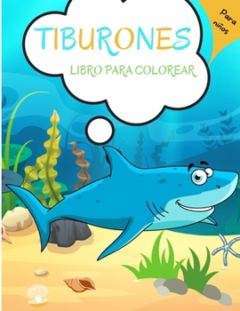 Tiburones Libro para Colorear: Para niños de 4 a 8 años - Libro de tiburones para niños 5-7 3-8 niños pequeños - Libro de actividades de tiburones ... y divertidos - Preescolar