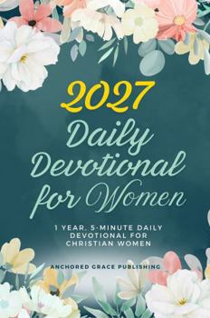 2027 Daily Devotional for Women: 1 Year, 5-Minute Daily Devotional for Christian Women